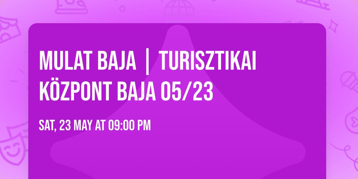 Mulat Baja | Turisztikai K\u00f6zpont Baja 05\/23