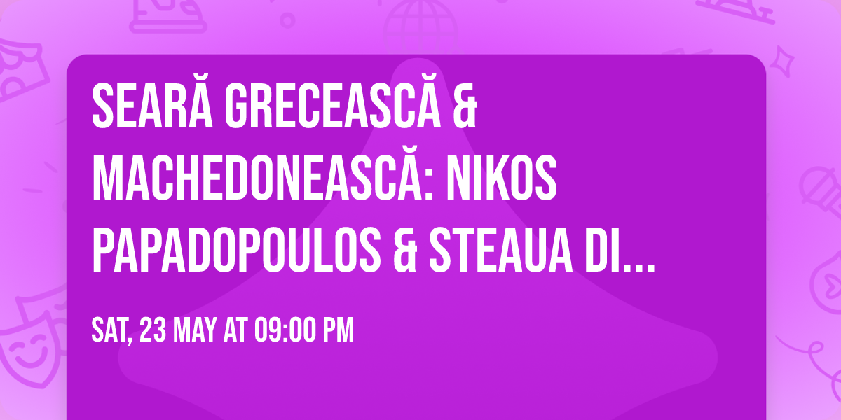 Sear\u0103 Greceasc\u0103 & Machedoneasc\u0103: Nikos Papadopoulos & Steaua Di Vreari