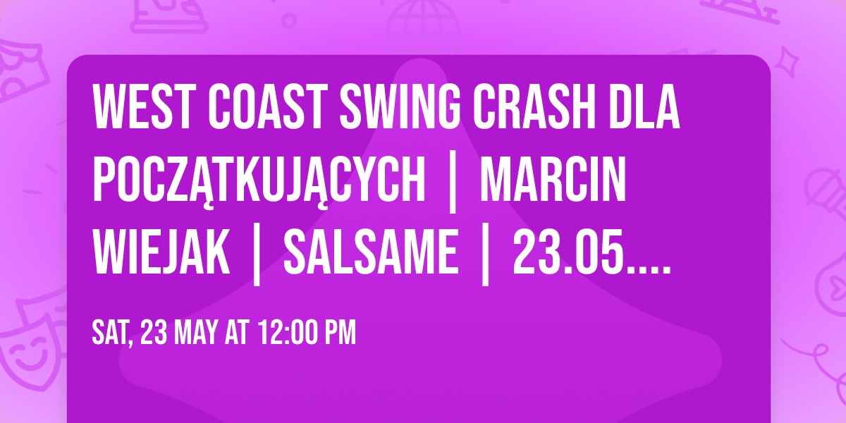 WEST COAST SWING crash dla pocz\u0105tkuj\u0105cych | Marcin Wiejak | SALSAme | 23.05.2026 | Lublin