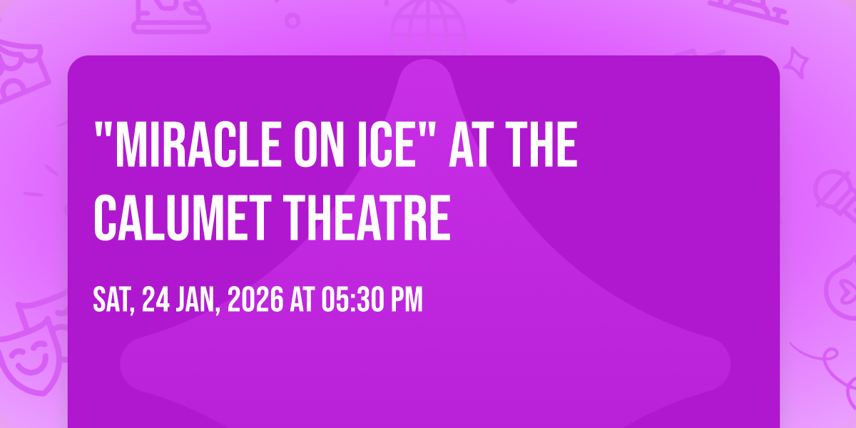 Miracle on Ice at the Calumet Theatre