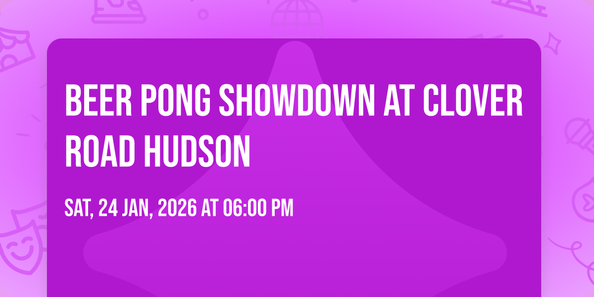 Beer Pong Showdown at Clover Road Hudson