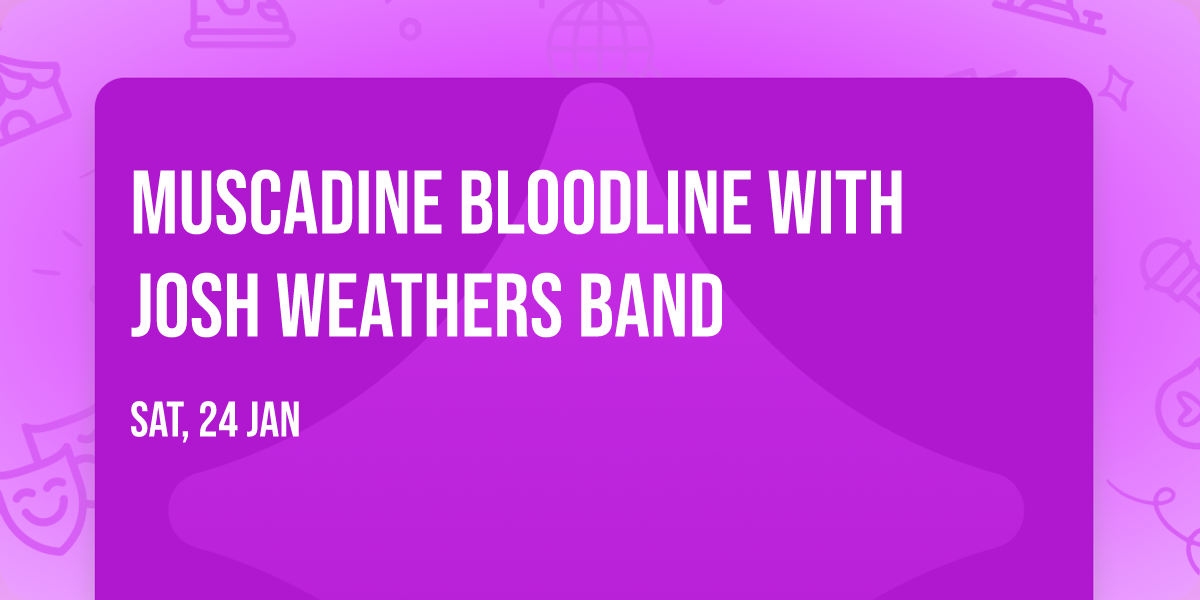 Muscadine Bloodline with Josh Weathers Band