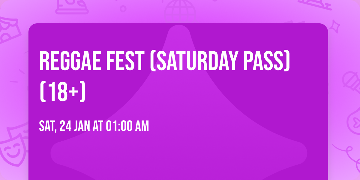 Reggae Fest (Saturday Pass) (18+)