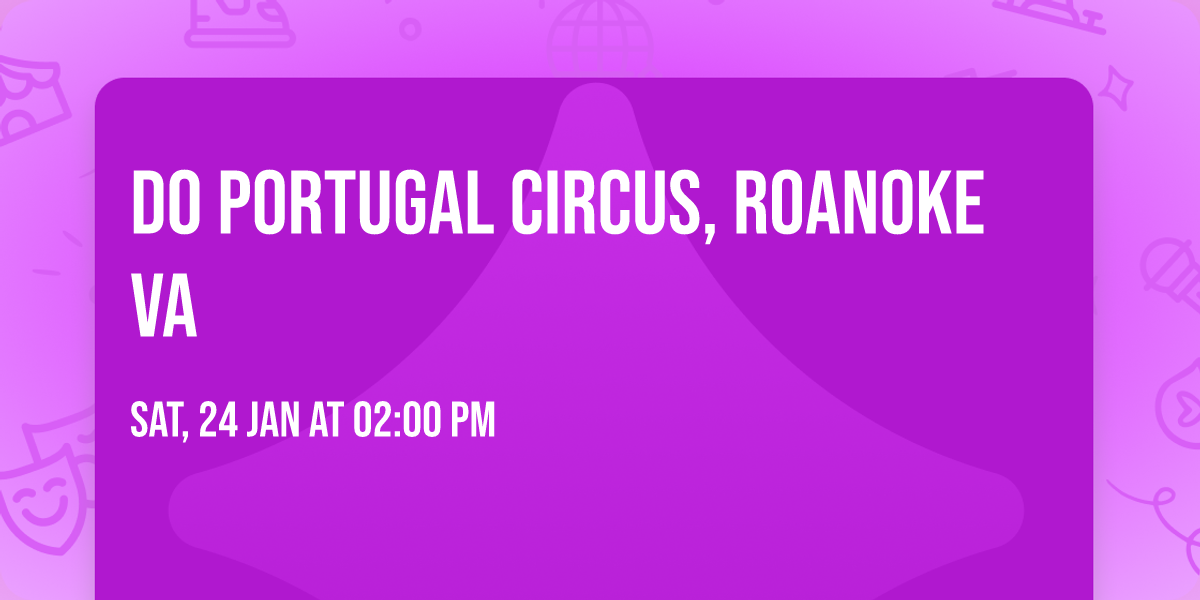 Do Portugal Circus, Roanoke VA