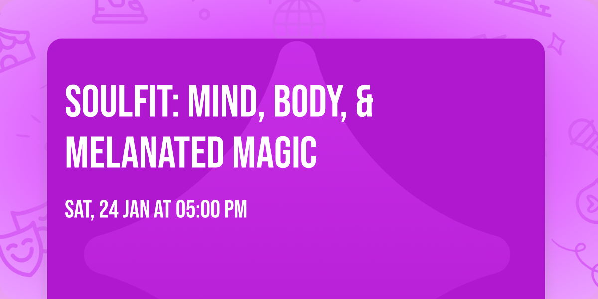 SOULFIT: Mind, Body, & Melanated Magic