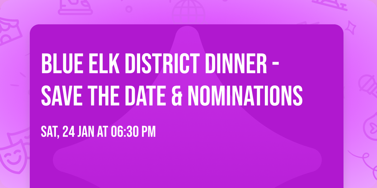Blue Elk District Dinner - Save the Date & Nominations
