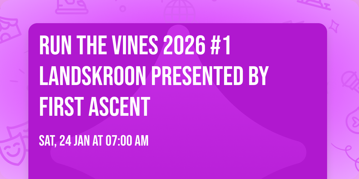 Run The Vines 2026 #1 Landskroon presented by First Ascent