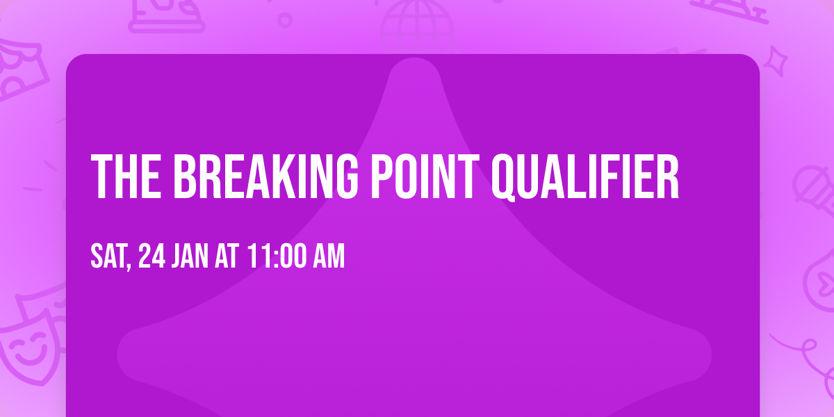 The Breaking Point Qualifier 