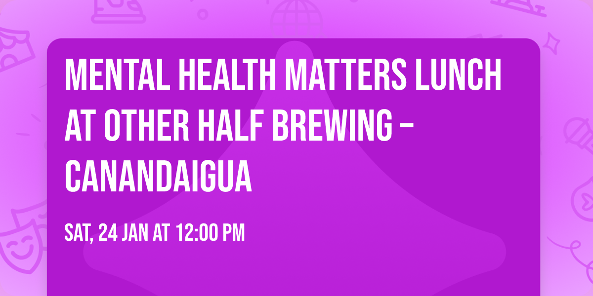 Mental Health Matters Lunch at Other Half Brewing \u2013 Canandaigua