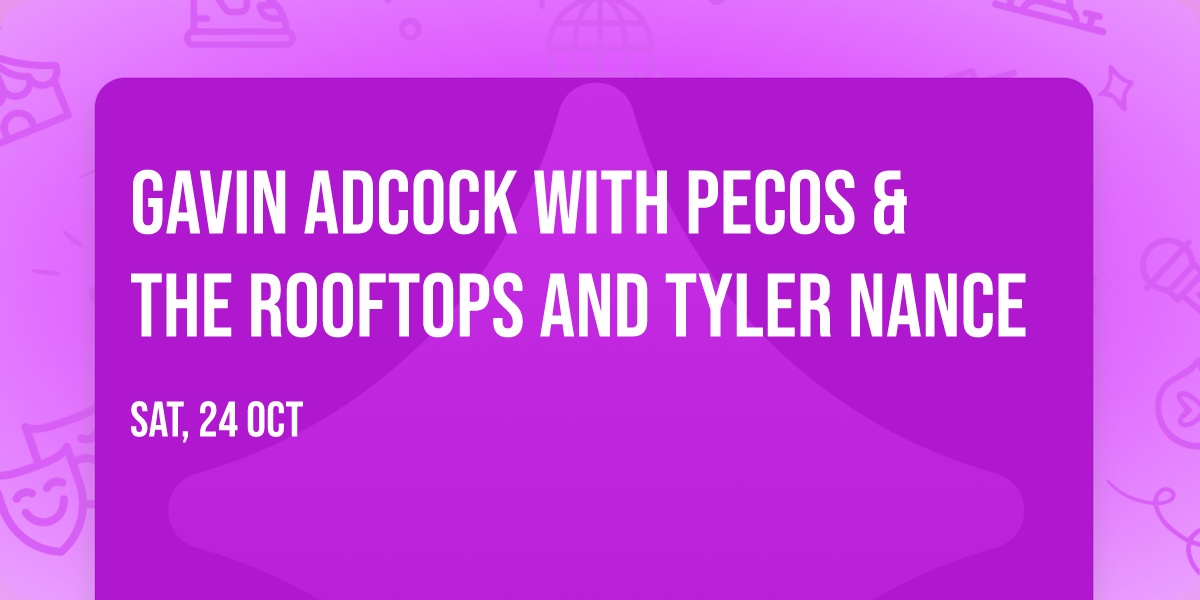 Gavin Adcock with Pecos & The Rooftops and Tyler Nance