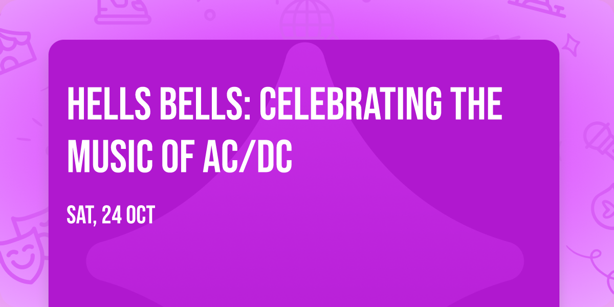 HELLS BELLS: Celebrating the Music of AC\/DC