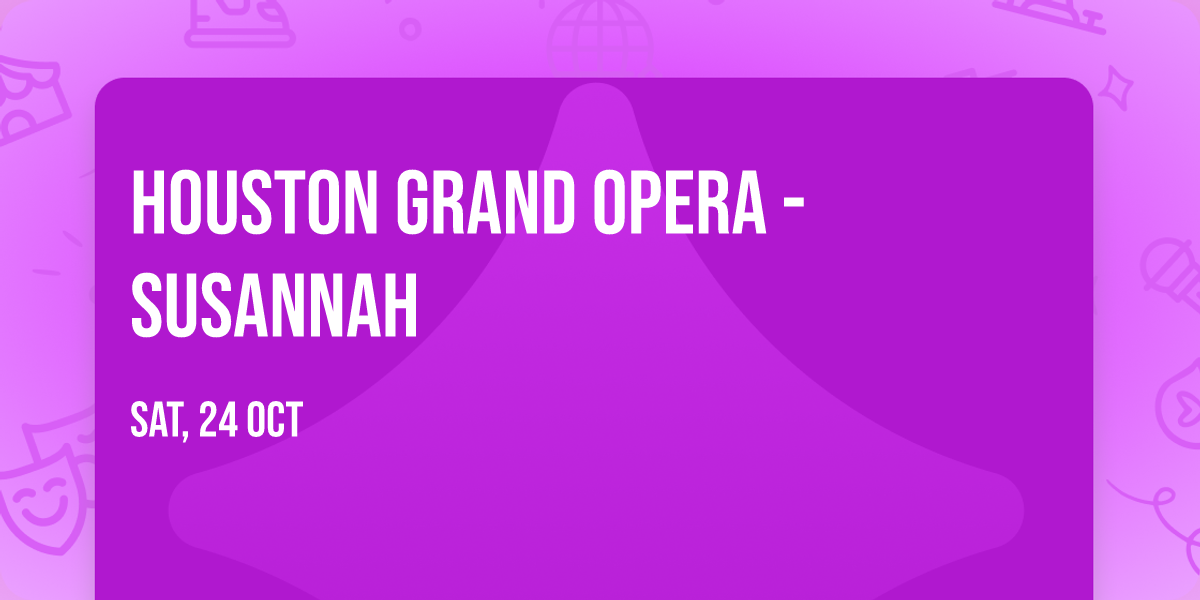 Houston Grand Opera - Susannah