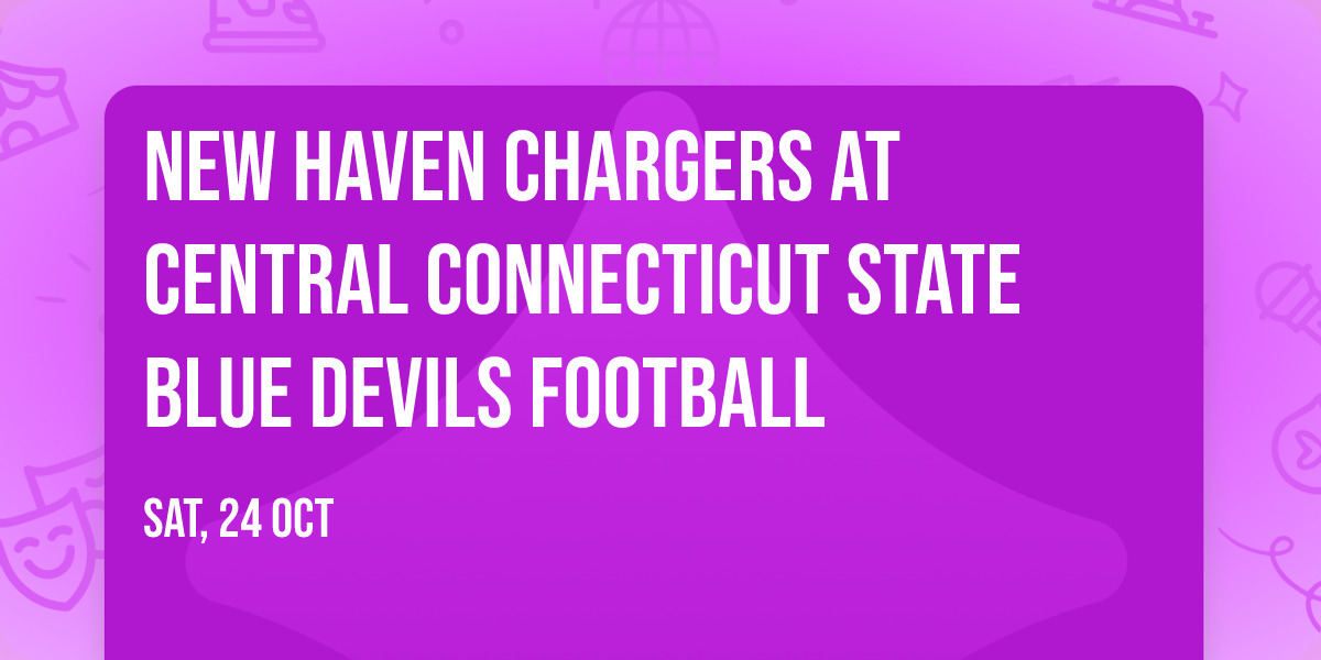 New Haven Chargers at Central Connecticut State Blue Devils Football