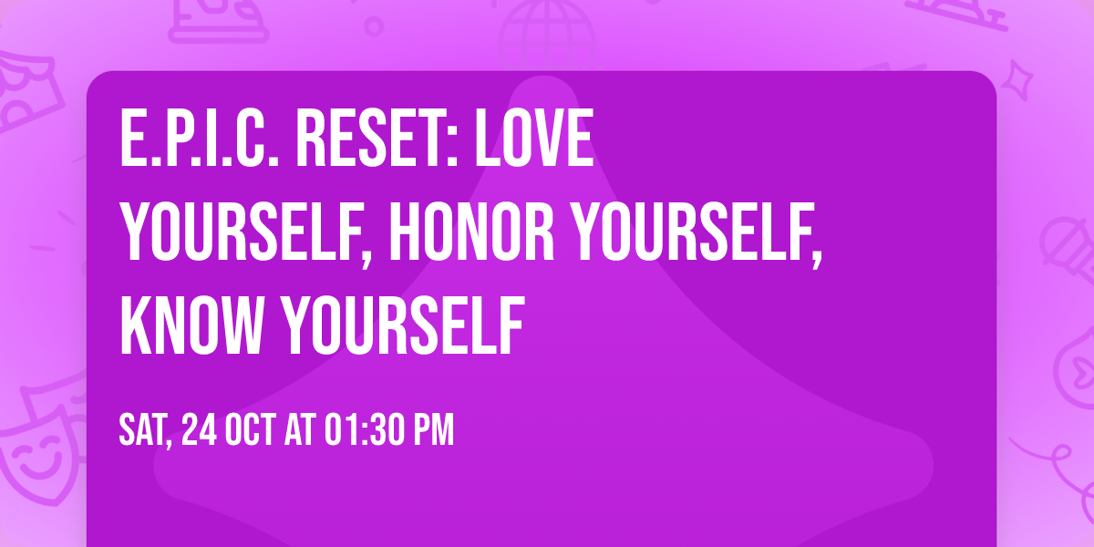 E.P.I.C. Reset: Love Yourself, Honor Yourself, Know Yourself