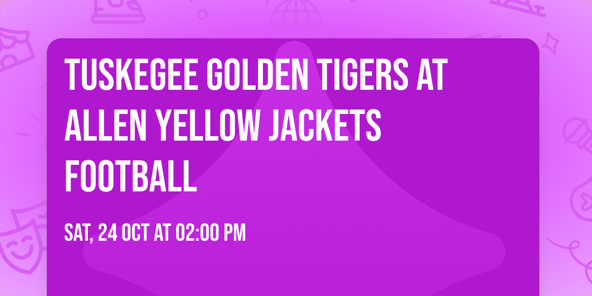 Tuskegee Golden Tigers at Allen Yellow Jackets Football