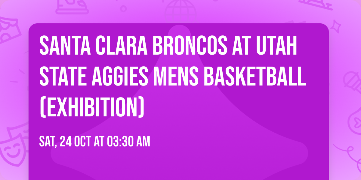 Santa Clara Broncos at Utah State Aggies Mens Basketball (Exhibition)