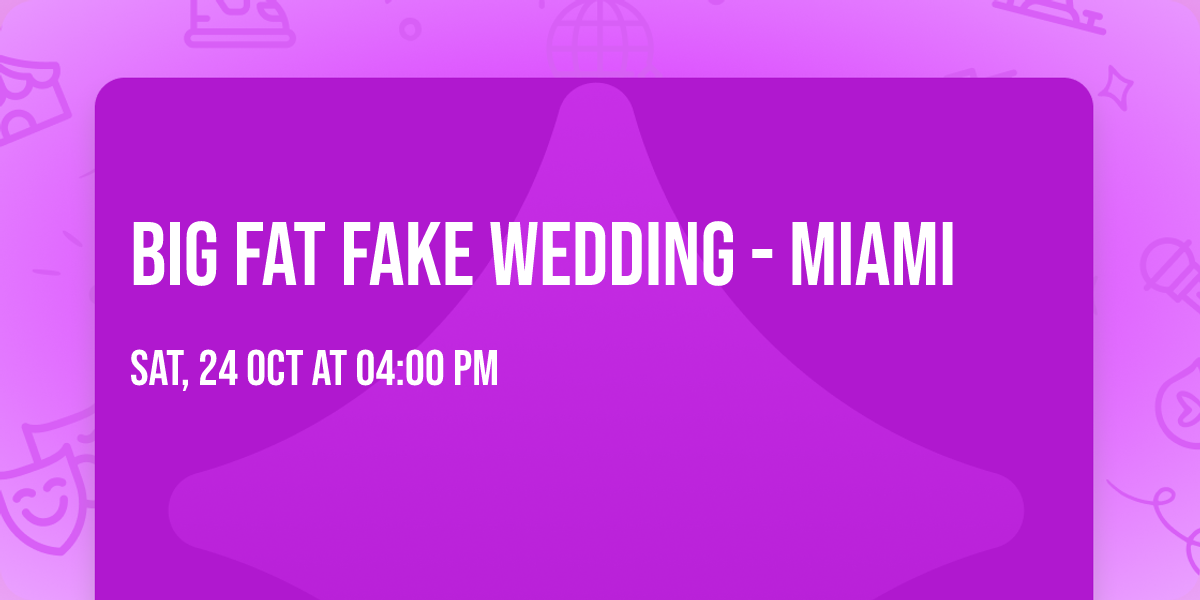Big Fat Fake Wedding - Miami 