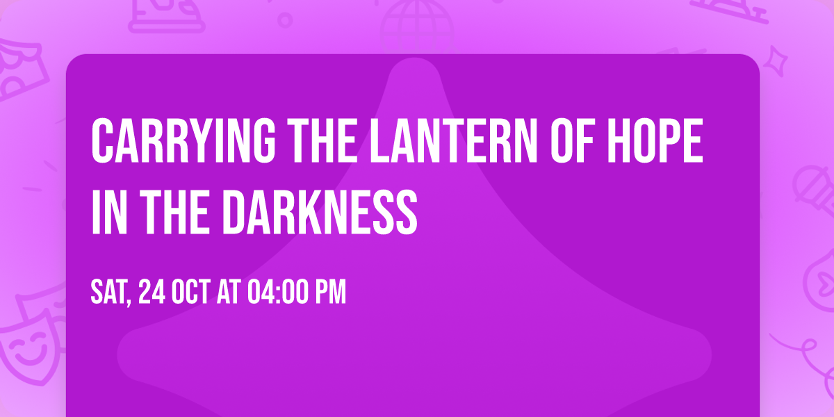 Carrying The Lantern Of Hope In The Darkness
