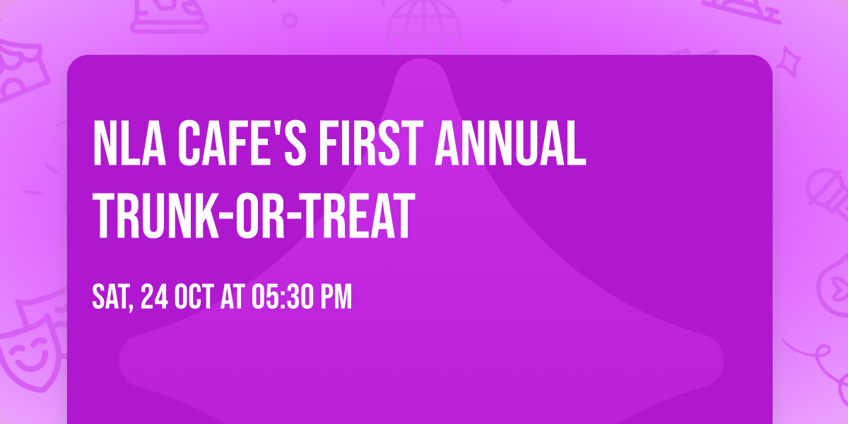 NLA Cafe's First Annual Trunk-or-Treat