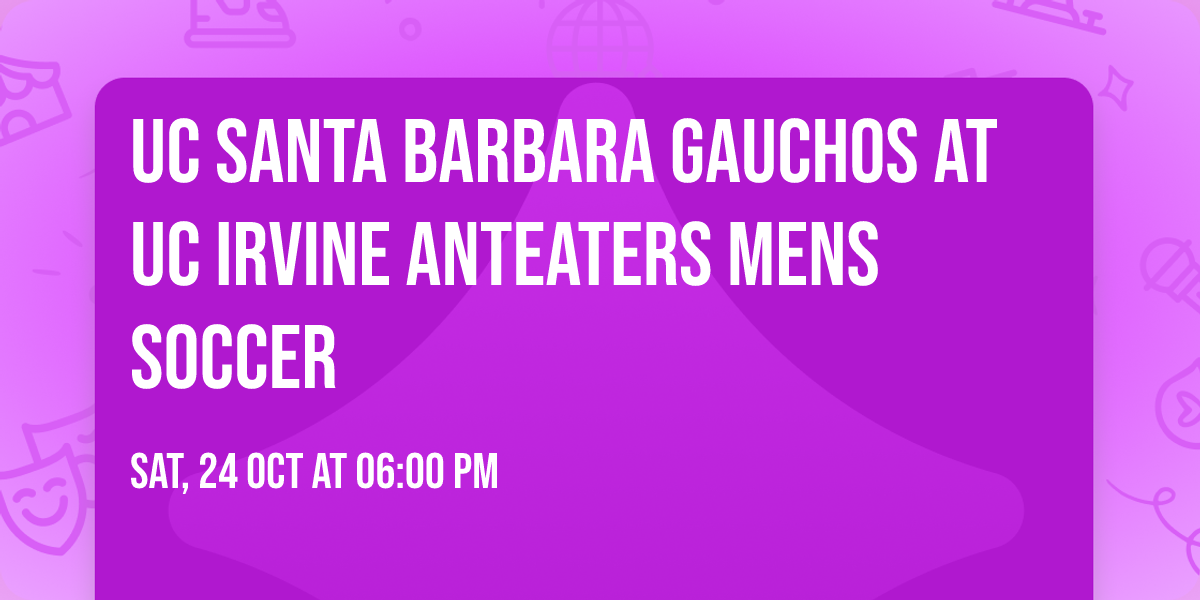 UC Santa Barbara Gauchos at UC Irvine Anteaters Mens Soccer