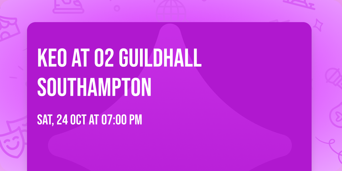 Keo at O2 Guildhall Southampton