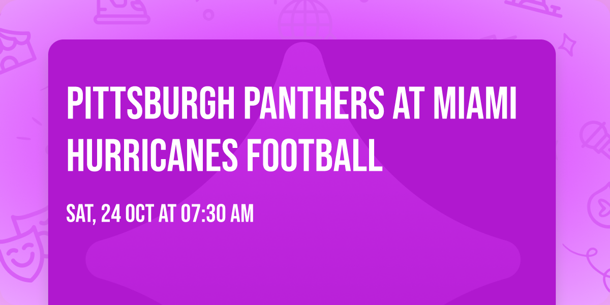 Pittsburgh Panthers at Miami Hurricanes Football