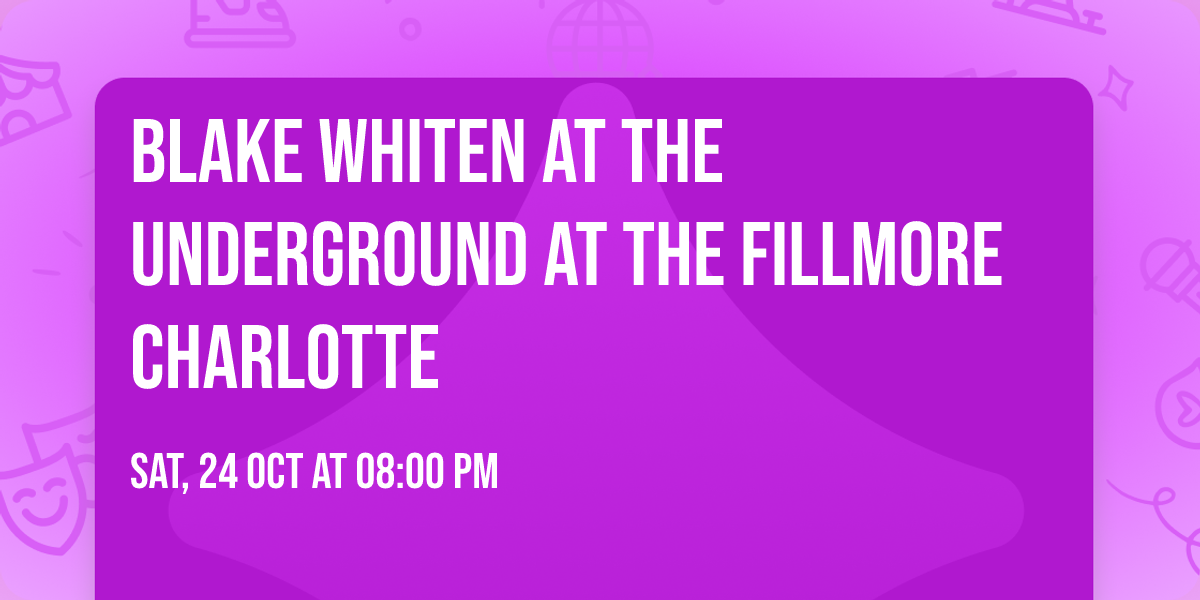 Blake Whiten at The Underground at The Fillmore Charlotte