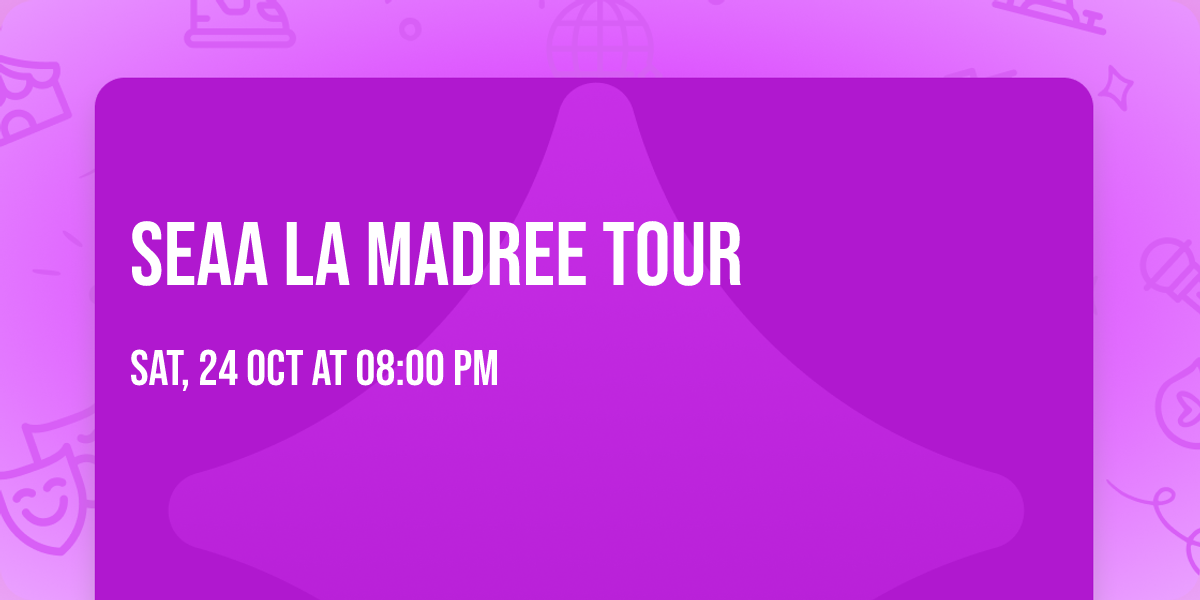 SEAA LA MADREE TOUR