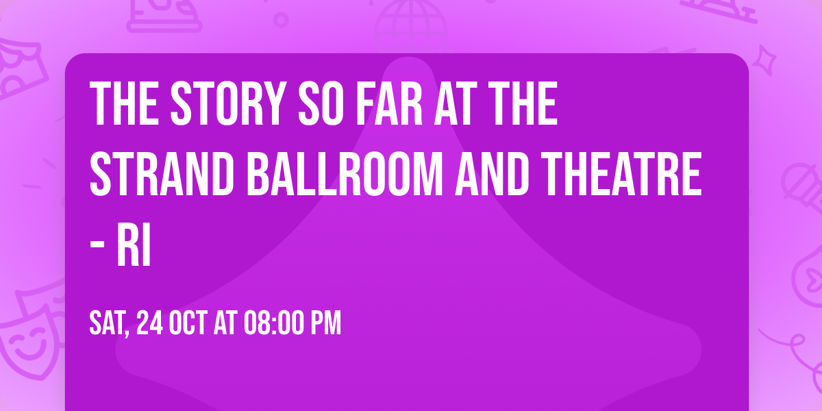 The Story So Far at The Strand Ballroom and Theatre - RI