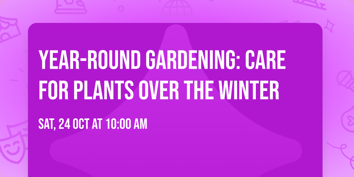 Year-Round Gardening: Care for plants over the Winter