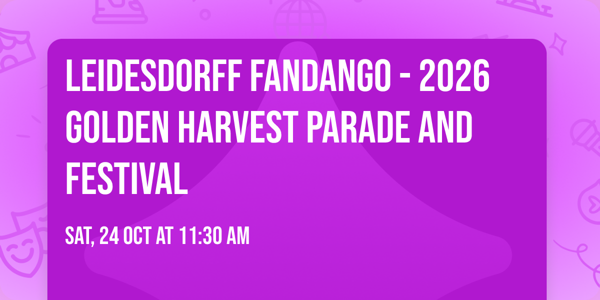 Leidesdorff Fandango - 2026 Golden Harvest Parade and Festival