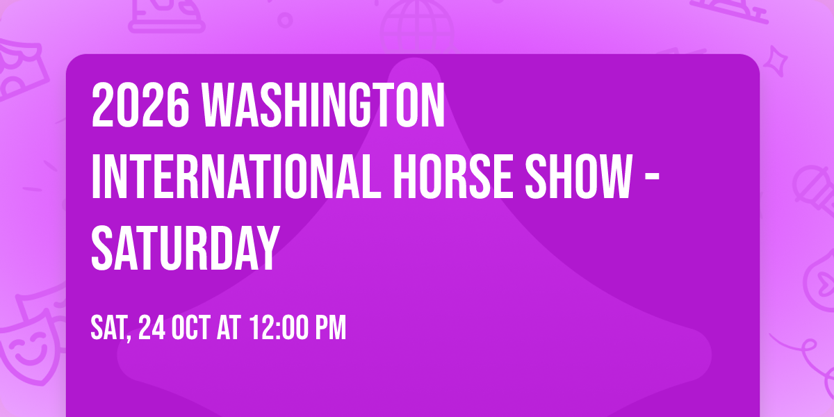 2026 Washington International Horse Show - Saturday