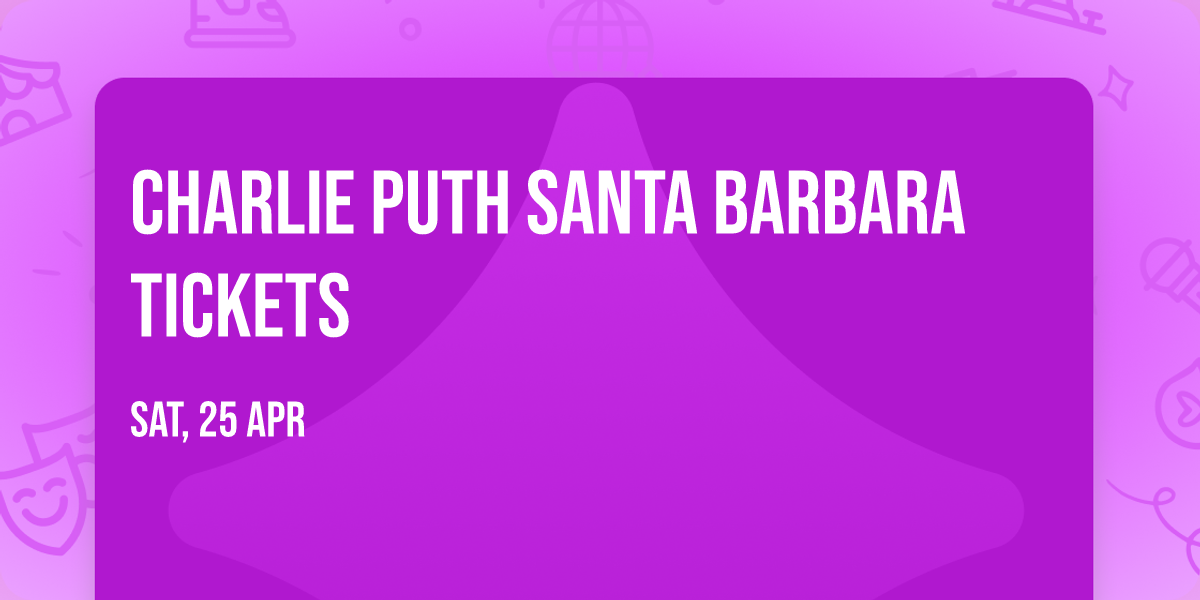 Charlie Puth Santa Barbara Tickets