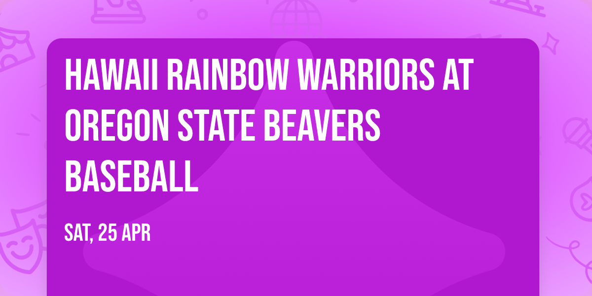 Hawaii Rainbow Warriors at Oregon State Beavers Baseball