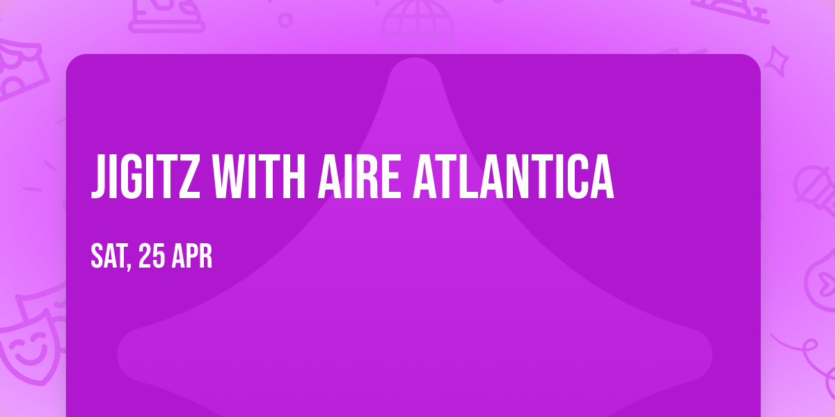 Jigitz with Aire Atlantica