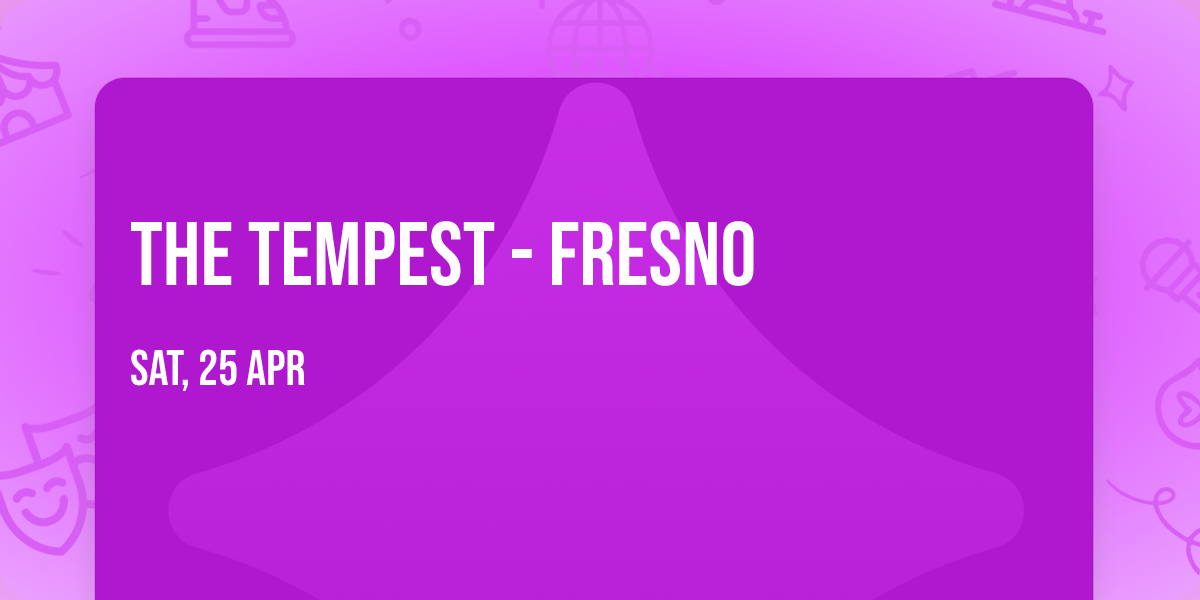 The Tempest - Fresno