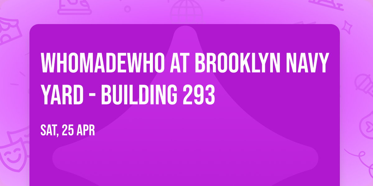 WhoMadeWho at Brooklyn Navy Yard - Building 293