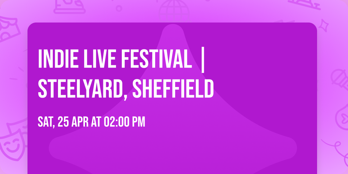 Indie Live Festival | SteelYard, Sheffield