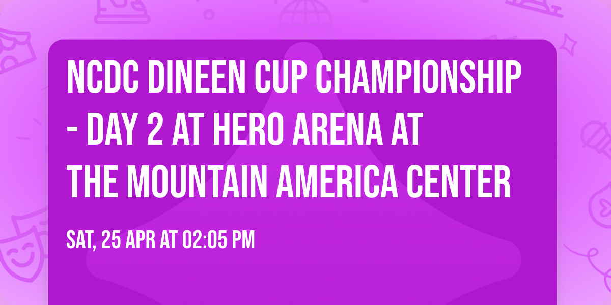 NCDC Dineen Cup Championship - Day 2 at Hero Arena at the Mountain America Center