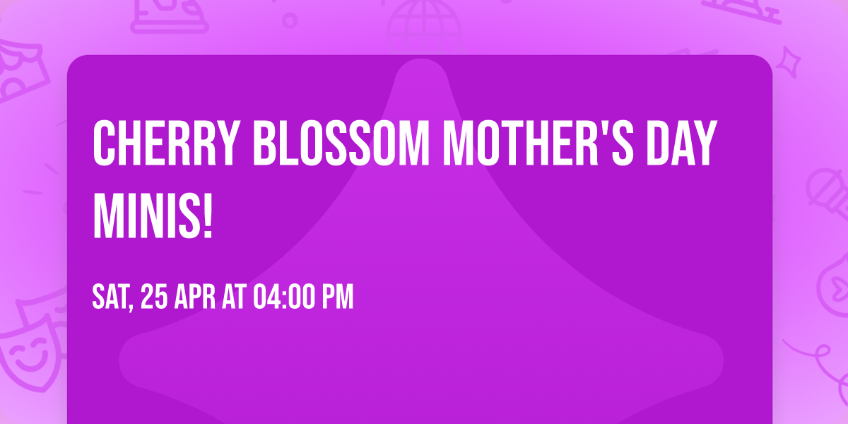 Cherry Blossom Mother's Day Minis!