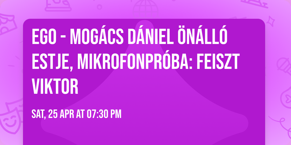 Ego - Mog\u00e1cs D\u00e1niel \u00f6n\u00e1ll\u00f3 estje, mikrofonpr\u00f3ba: Feiszt Viktor