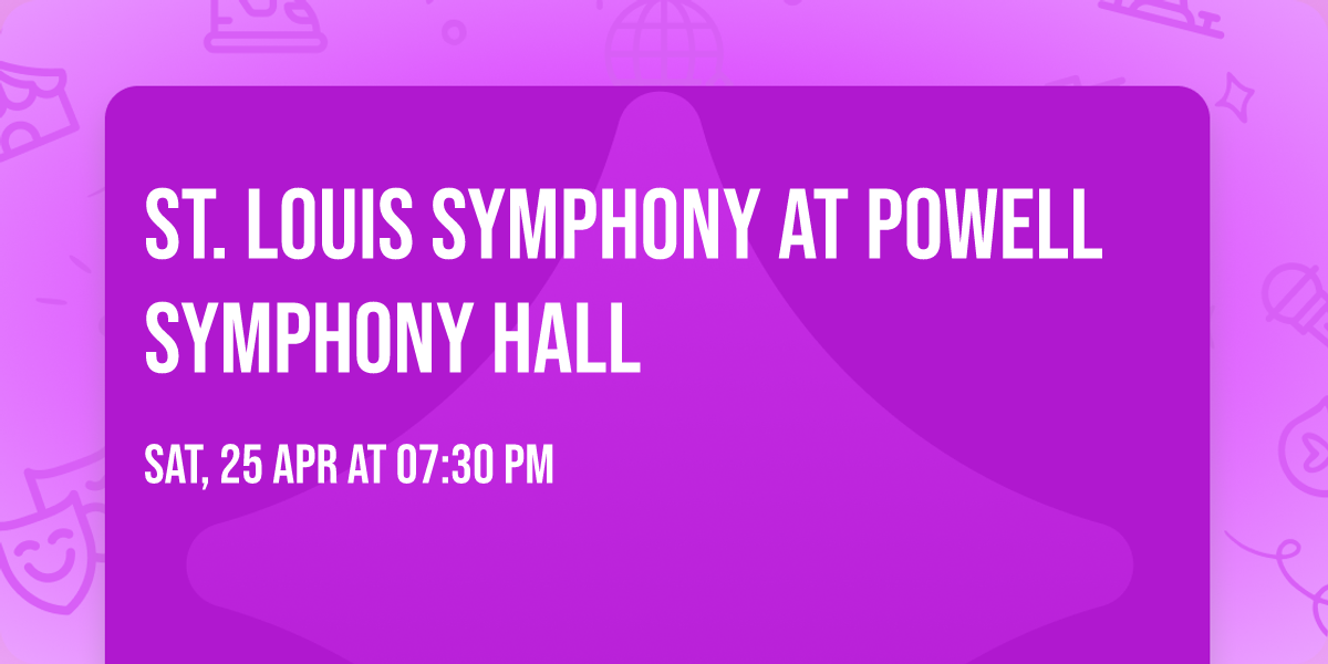 St. Louis Symphony at Powell Symphony Hall