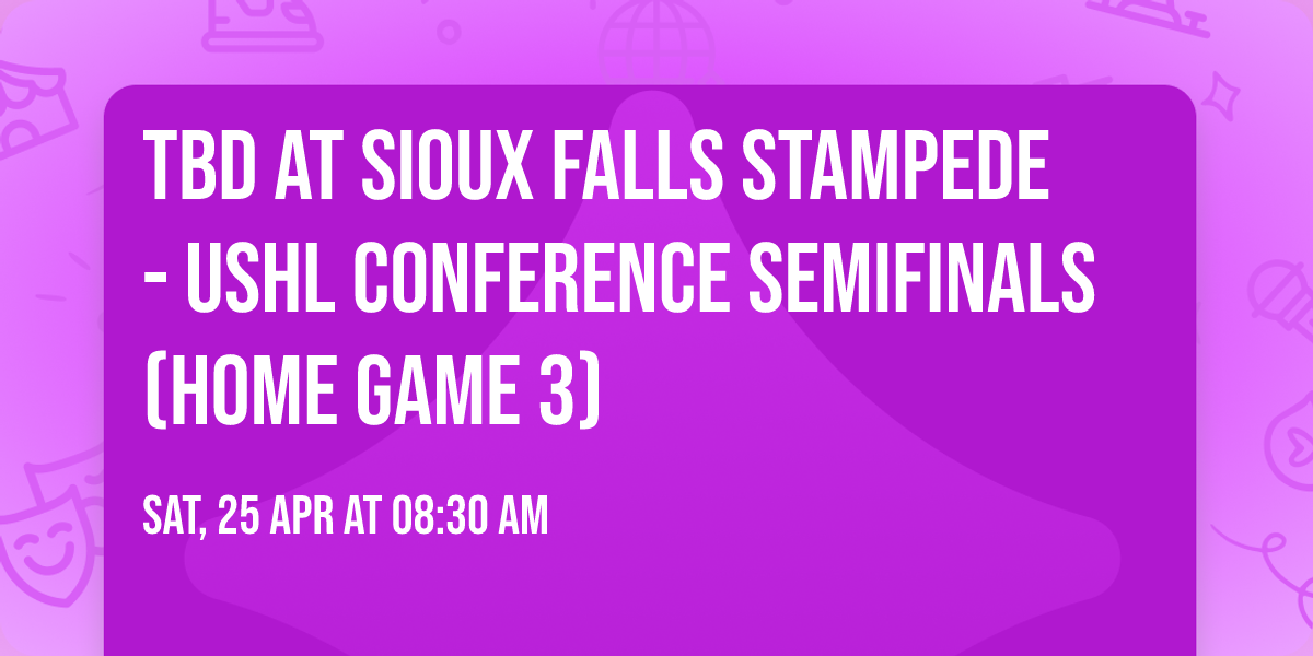TBD at Sioux Falls Stampede - USHL Conference Semifinals (Home Game 3)