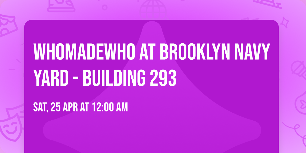 WhoMadeWho at Brooklyn Navy Yard - Building 293