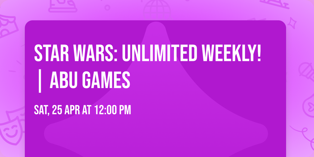 Star Wars: Unlimited Weekly! | ABU Games