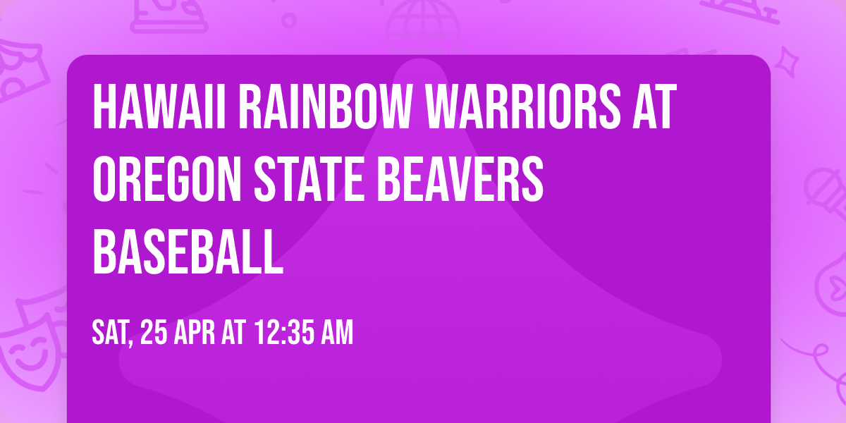 Hawaii Rainbow Warriors at Oregon State Beavers Baseball