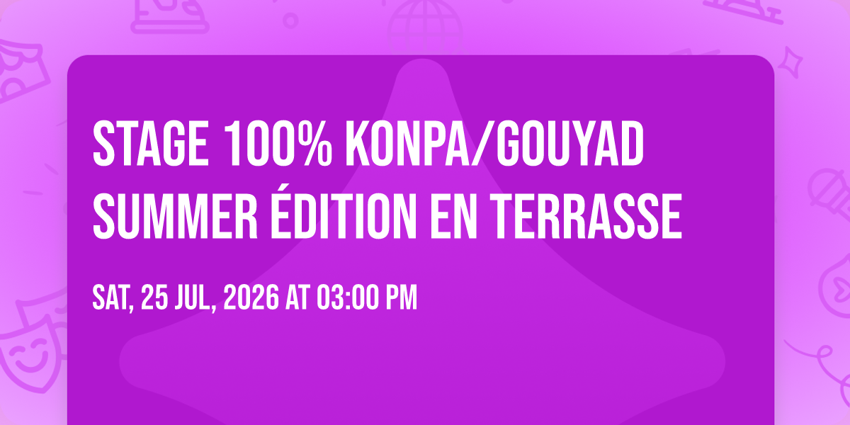 STAGE 100% KONPA\/GOUYAD SUMMER \u00c9DITION EN TERRASSE \u2600\ufe0f \ud83c\udded\ud83c\uddf9
