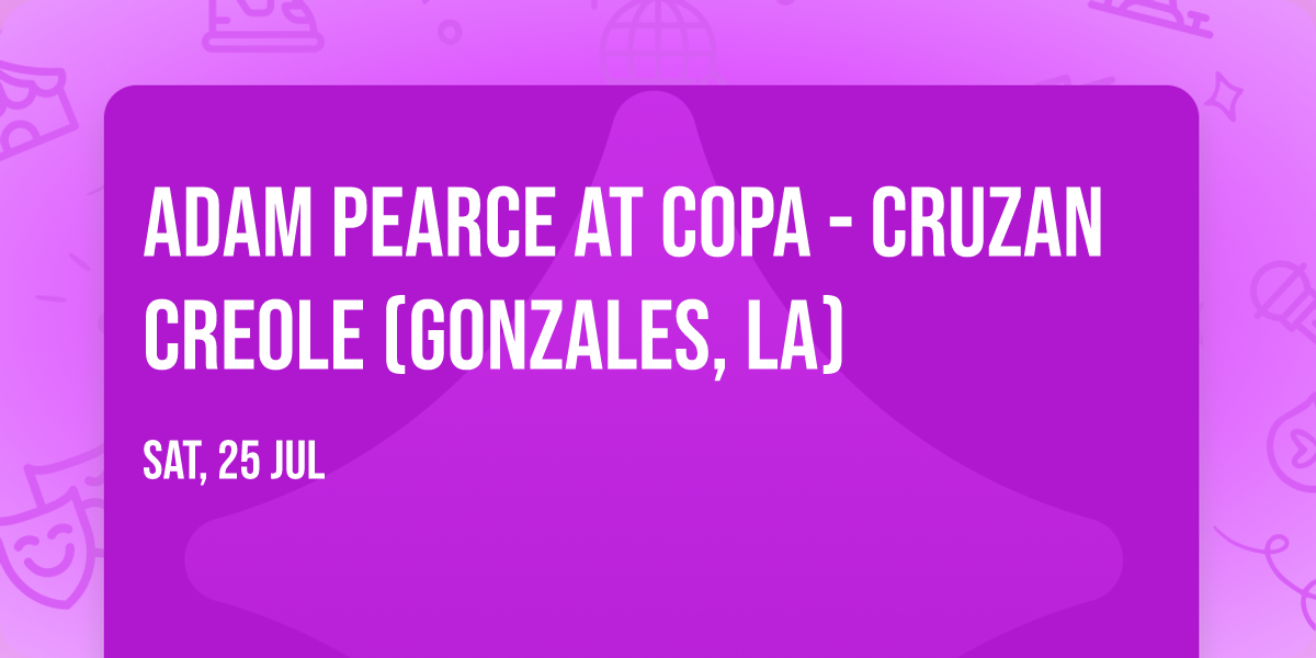 Adam Pearce at Copa - Cruzan Creole (Gonzales, LA)