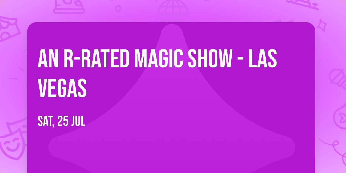 An R-Rated Magic Show - Las Vegas