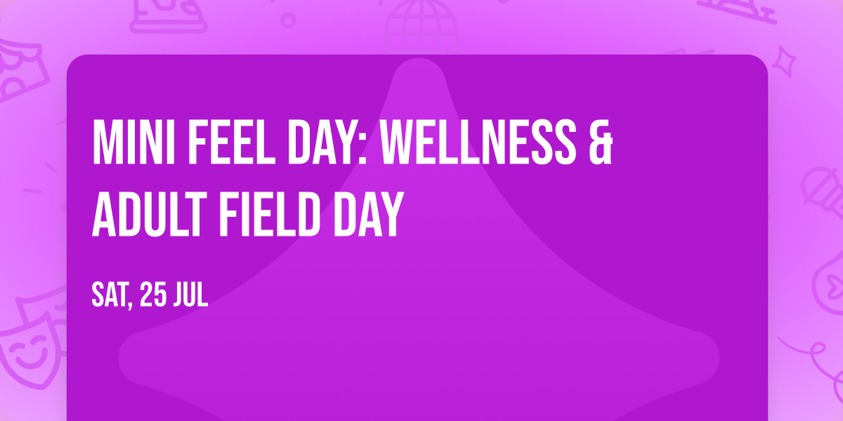 Mini Feel Day: Wellness & Adult Field Day